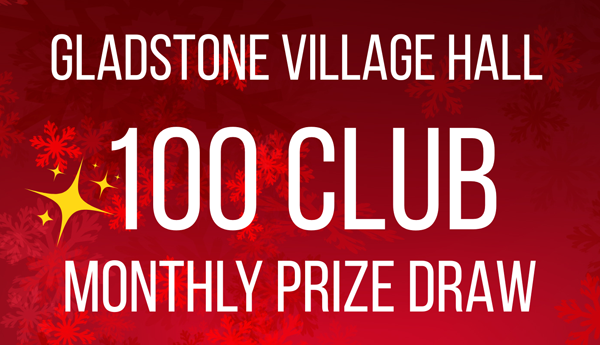 A red background with Gladstone Village Hall 100 Club Monthly Prize Draw in white.